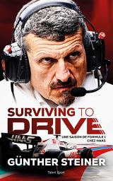 Icon image Surviving to drive: Une saison de Formule 1 chez Haas