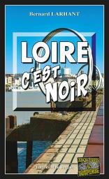 Icon image Loire, c'est noir: Maître Nadège Pascal - Tome 3