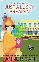 Icon image Just A Lucky Break-In (A Lucy Fong Mystery): A Chinese Cozy Mystery