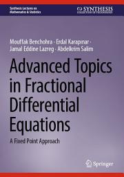 Icon image Advanced Topics in Fractional Differential Equations: A Fixed Point Approach