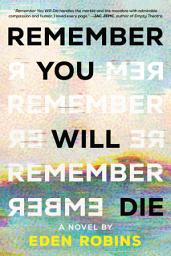 Icon image Remember You Will Die: A Novel