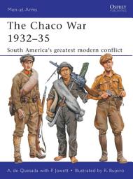 Icon image The Chaco War 193235: South Americas greatest modern conflict