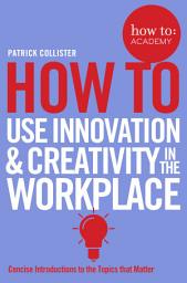 Icon image How To Use Innovation and Creativity in the Workplace
