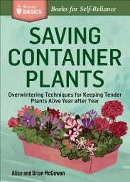 Icon image Saving Container Plants: Overwintering Techniques for Keeping Tender Plants Alive Year after Year