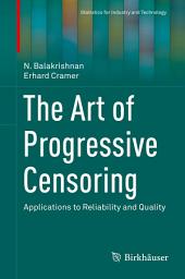 Icon image The Art of Progressive Censoring: Applications to Reliability and Quality