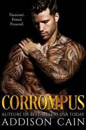 Icon image Corrompus (La revendication de l’Alpha, Tome cinq): Une dark romance paranormale