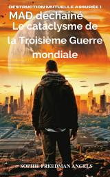 Icon image MAD déchaîné: Le cataclysme de la Troisième: Le cataclysme de la Troisième: DESTRUCTION MUTUELLE ASSURÉE - 1