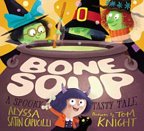 Icon image Bone Soup: A Spooky, Tasty Tale