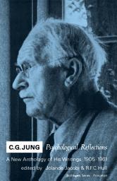 Icon image C.G. Jung: Psychological Reflections. A New Anthology of His Writings, 1905-1961