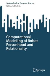 Icon image Computational Modelling of Robot Personhood and Relationality