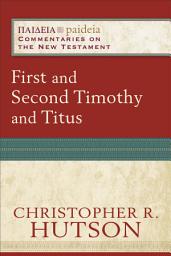 Icon image First and Second Timothy and Titus (Paideia: Commentaries on the New Testament)