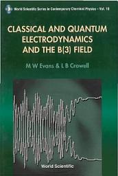 Icon image Classical and Quantum Electrodynamics and the B(3) Field