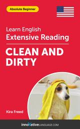 Icon image English Extensive Reading: CLEAN AND DIRTY: Level 2