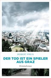 Icon image Der Tod ist ein Spieler aus Graz: Kriminalroman