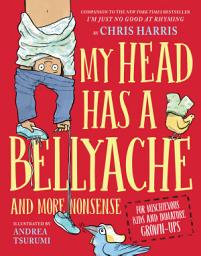Icon image My Head Has a Bellyache: And More Nonsense for Mischievous Kids and Immature Grown-Ups