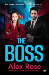 Icon image The Boss: A brand new gritty, gripping and twisting crime thriller