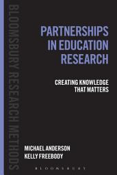 Icon image Partnerships in Education Research: Creating Knowledge that Matters