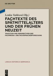 Icon image Fachtexte des Spätmittelalters und der Frühen Neuzeit: Tradition und Perspektiven der Fachprosa- und Fachsprachenforschung
