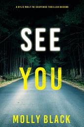 Icon image See You (A Rylie Wolf FBI Suspense Thriller—Book Three)