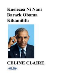 Icon image Kuelezea ni nani barack obama kikamilifu