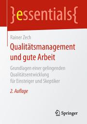 Icon image Qualitätsmanagement und gute Arbeit: Grundlagen einer gelingenden Qualitätsentwicklung für Einsteiger und Skeptiker, Ausgabe 2