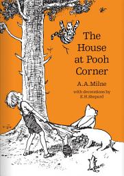 Icon image The House at Pooh Corner (Winnie-the-Pooh – Classic Editions)