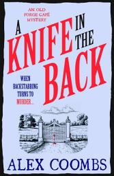 Icon image A Knife in the Back: Settle down with a bite to eat and devour this third in the Old Forge Café cosy culinary mystery series!
