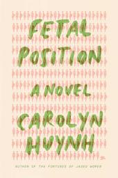 Icon image Fetal Position: A Novel