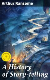 Icon image A History of Story-telling: Enriched edition. Studies in the development of narrative