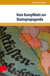 Icon image Vom Kampfblatt zur Staatspropaganda: Die auswärtige Pressearbeit der NSDAP dokumentiert am Beispiel der NS-Wochenzeitschrift »Westküsten-Beobachter« aus Chile