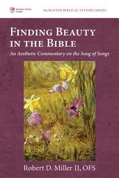 Icon image Finding Beauty in the Bible: An Aesthetic Commentary on the Song of Songs