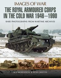 Icon image The Royal Armoured Corps in the Cold War, 1946–1990