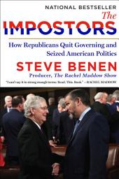 Icon image The Impostors: How Republicans Quit Governing and Seized American Politics