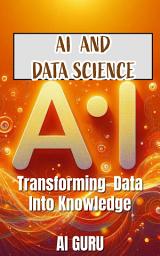 Icon image AI in Data Science: Transforming Data into Knowledge