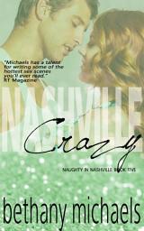 Icon image Nashville Crazy: A Naughty in Nashville Novel
