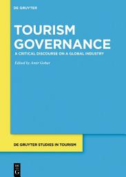 Icon image Tourism Governance: A Critical Discourse on a Global Industry