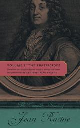 Icon image The Complete Plays of Jean Racine: Volume 1: The Fratricides