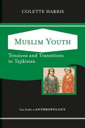 Icon image Muslim Youth: Tensions And Transitions In Tajikistan