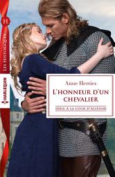 Icon image L'honneur d'un chevalier: Série A la cour d'Alienor