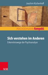 Icon image Sich verstehen im Anderen: Erkenntniswege der Psychoanalyse