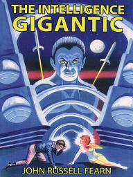 Icon image The Intelligence Gigantic: Expanded Edition
