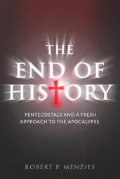 Icon image The End of History: Pentecostals and a Fresh Approach to the Apocalypse