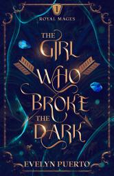 Icon image The Girl Who Broke the Dark