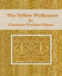Icon image The Yellow Wallpaper by Charlotte Perkins Gilman