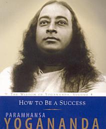 Icon image How to Be a Success: The Wisdom of Yogananda