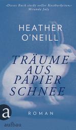 Icon image Träume aus Papierschnee: Roman, Ausgabe 2