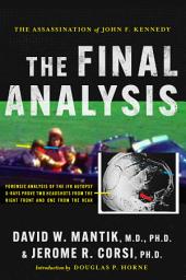 Icon image The Assassination of President John F. Kennedy: The Final Analysis: Forensic Analysis of the JFK Autopsy X-Rays Proves Two Headshots from the Right Front and One from the Rear