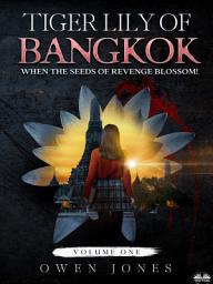 Icon image Tiger lily of bangkok: When the seeds of revenge blossom!
