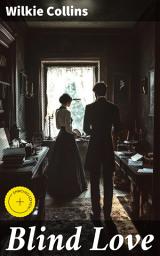 Icon image Blind Love: Enriched edition. A Victorian Tale of Betrayal, Forbidden Desires, and Moral Dilemmas