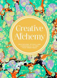 Icon image Creative Alchemy: Meditations, Rituals, and Experiments to Free Your Inner Magic
